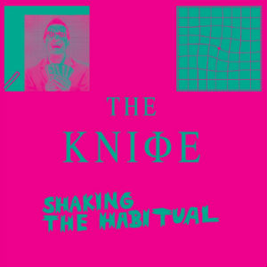 The Knife, Shaking The Habitual