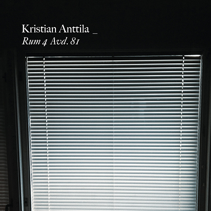 Kristian Anttila – Rum 4 avd. 81